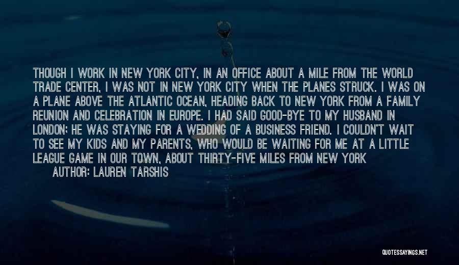 Lauren Tarshis Quotes: Though I Work In New York City, In An Office About A Mile From The World Trade Center, I Was