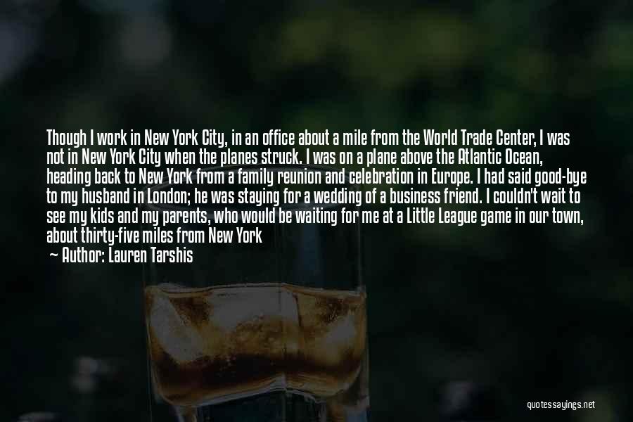 Lauren Tarshis Quotes: Though I Work In New York City, In An Office About A Mile From The World Trade Center, I Was