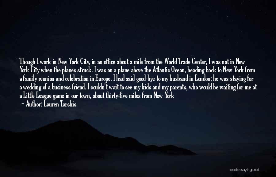 Lauren Tarshis Quotes: Though I Work In New York City, In An Office About A Mile From The World Trade Center, I Was