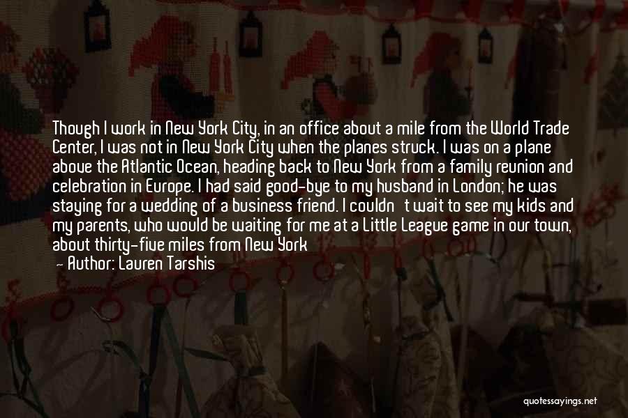 Lauren Tarshis Quotes: Though I Work In New York City, In An Office About A Mile From The World Trade Center, I Was