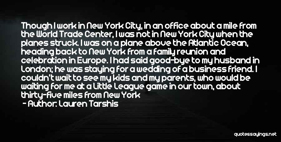 Lauren Tarshis Quotes: Though I Work In New York City, In An Office About A Mile From The World Trade Center, I Was