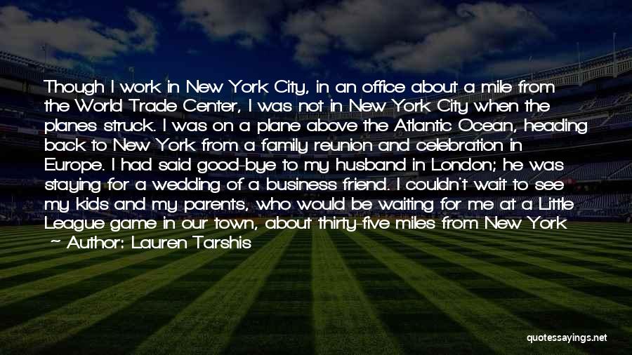 Lauren Tarshis Quotes: Though I Work In New York City, In An Office About A Mile From The World Trade Center, I Was