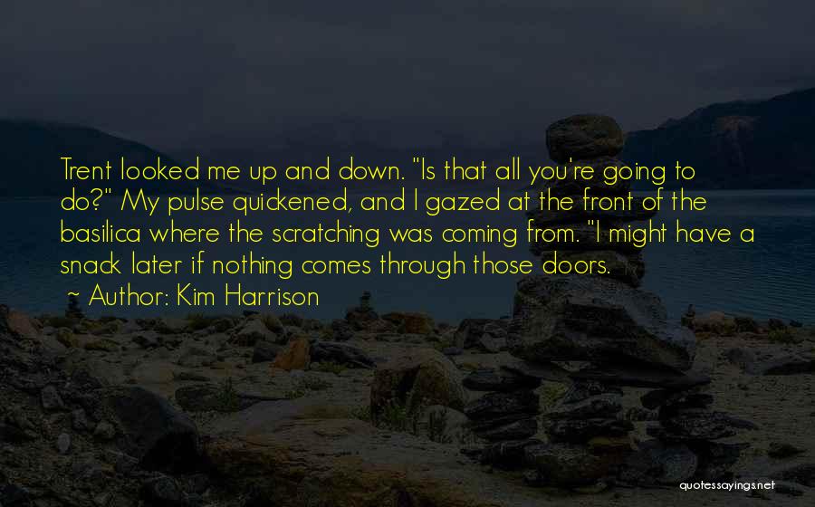 Kim Harrison Quotes: Trent Looked Me Up And Down. Is That All You're Going To Do? My Pulse Quickened, And I Gazed At