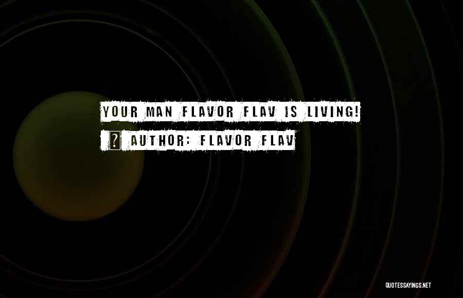 Flavor Flav Quotes: Your Man Flavor Flav Is Living!