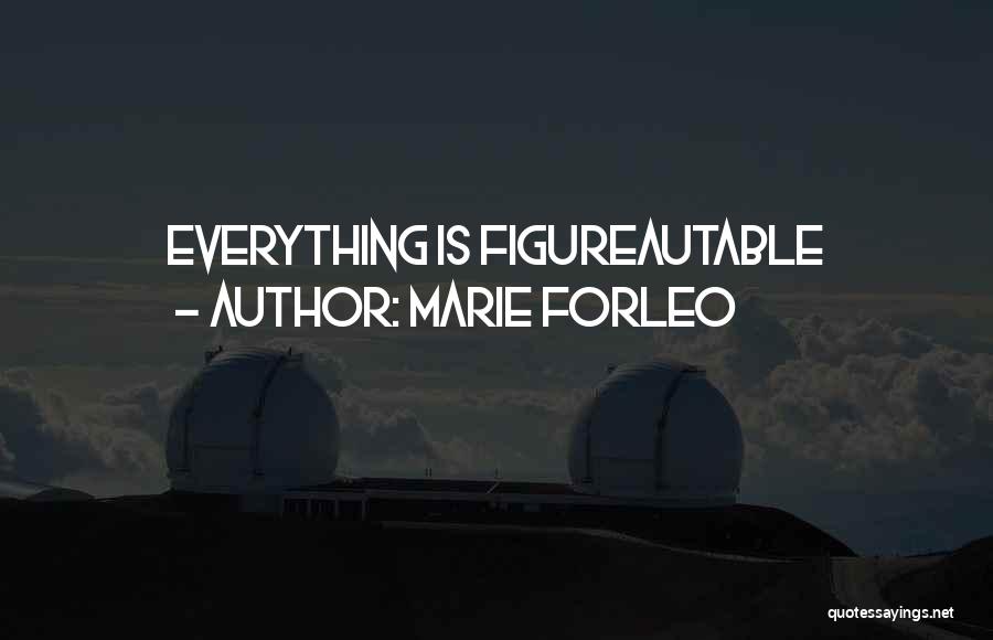 Marie Forleo Quotes: Everything Is Figureautable