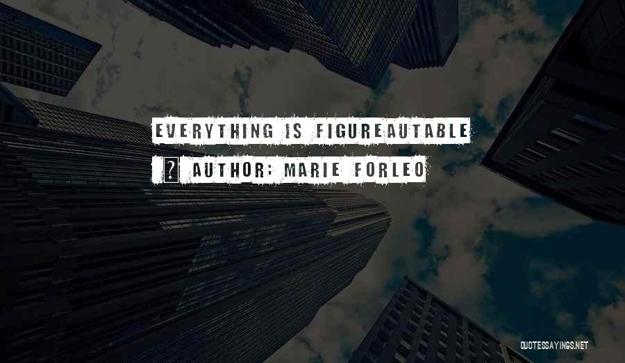 Marie Forleo Quotes: Everything Is Figureautable