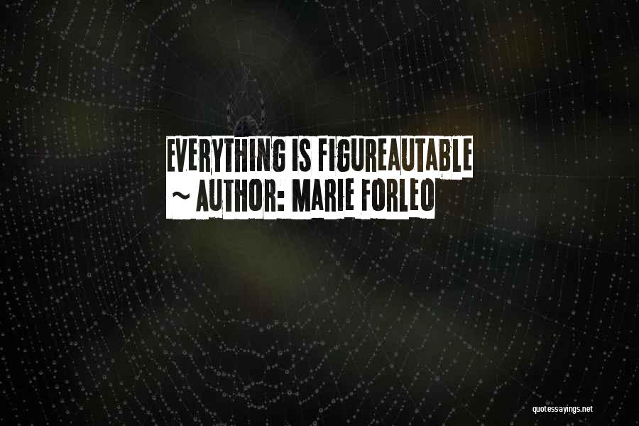 Marie Forleo Quotes: Everything Is Figureautable