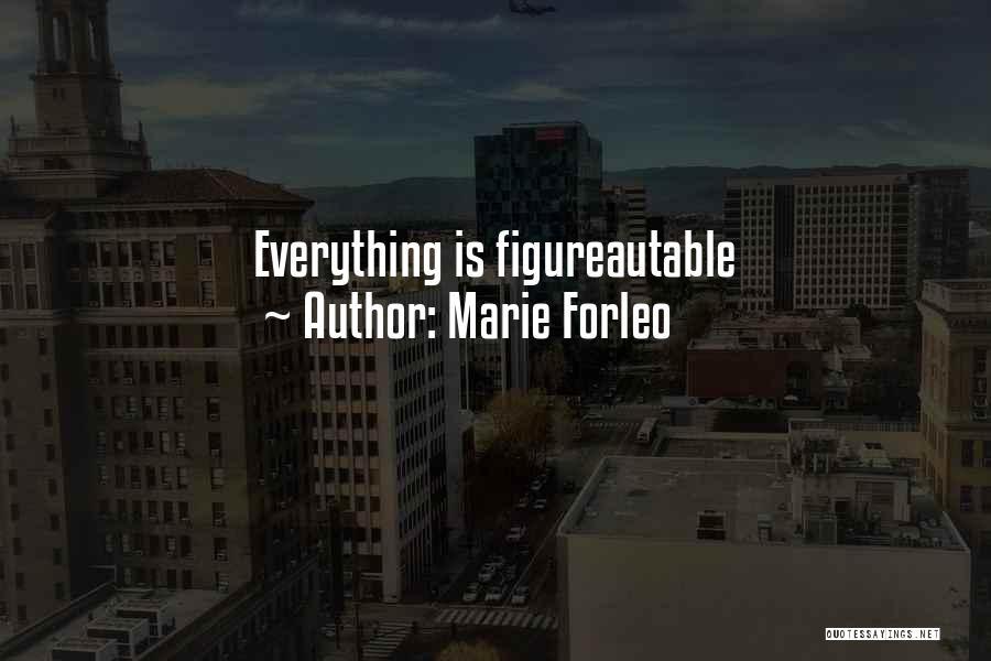 Marie Forleo Quotes: Everything Is Figureautable