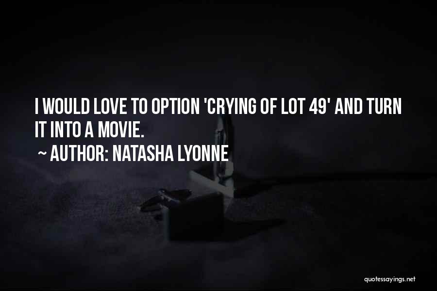 Natasha Lyonne Quotes: I Would Love To Option 'crying Of Lot 49' And Turn It Into A Movie.