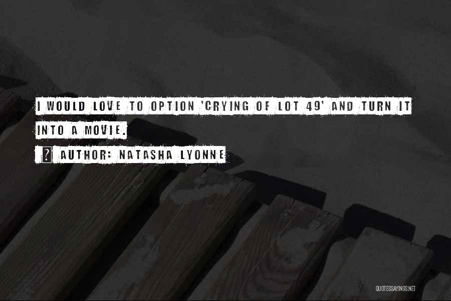 Natasha Lyonne Quotes: I Would Love To Option 'crying Of Lot 49' And Turn It Into A Movie.