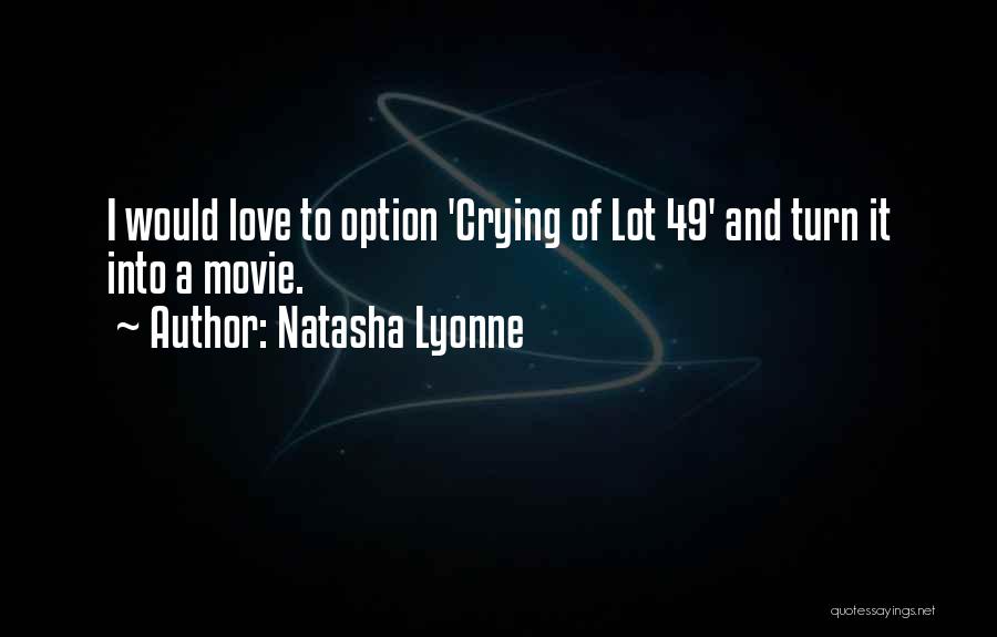 Natasha Lyonne Quotes: I Would Love To Option 'crying Of Lot 49' And Turn It Into A Movie.