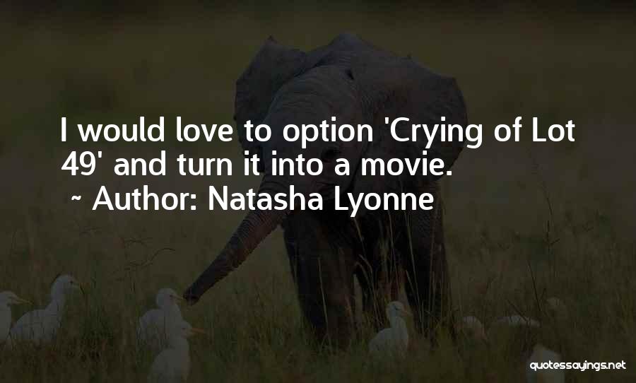 Natasha Lyonne Quotes: I Would Love To Option 'crying Of Lot 49' And Turn It Into A Movie.