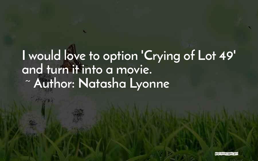 Natasha Lyonne Quotes: I Would Love To Option 'crying Of Lot 49' And Turn It Into A Movie.