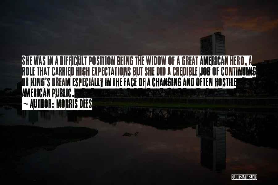 Morris Dees Quotes: She Was In A Difficult Position Being The Widow Of A Great American Hero, A Role That Carried High Expectations