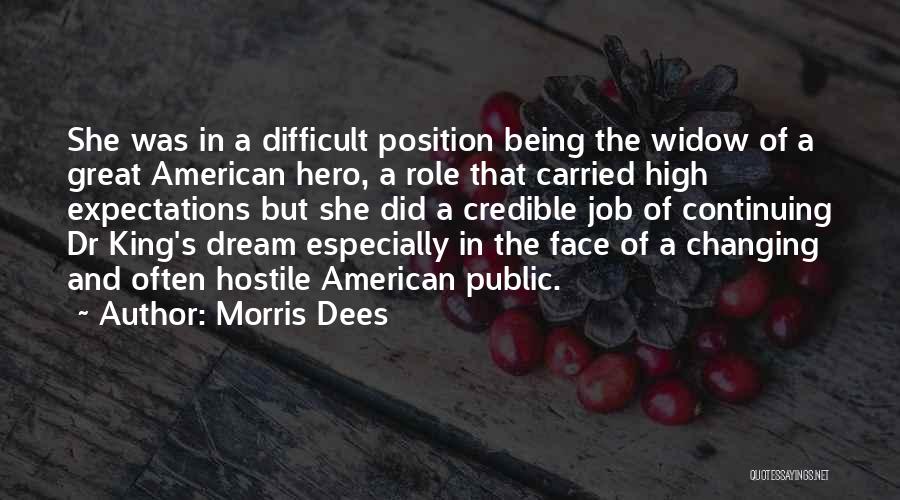 Morris Dees Quotes: She Was In A Difficult Position Being The Widow Of A Great American Hero, A Role That Carried High Expectations