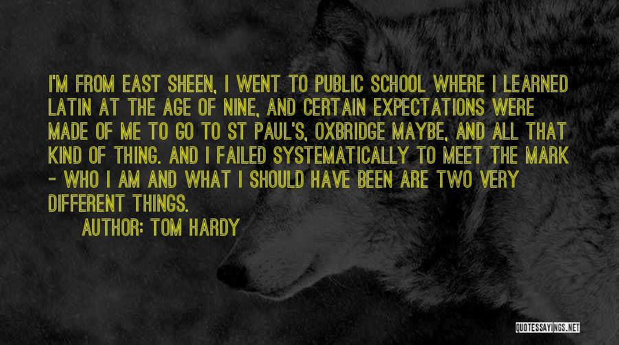 Tom Hardy Quotes: I'm From East Sheen, I Went To Public School Where I Learned Latin At The Age Of Nine, And Certain