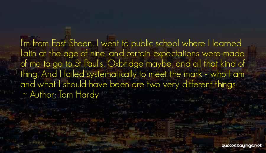 Tom Hardy Quotes: I'm From East Sheen, I Went To Public School Where I Learned Latin At The Age Of Nine, And Certain
