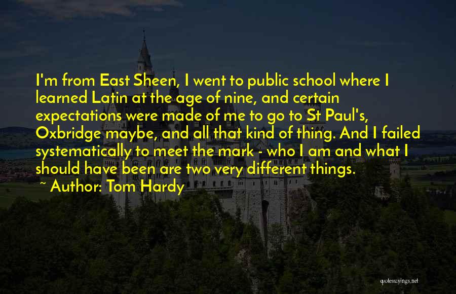 Tom Hardy Quotes: I'm From East Sheen, I Went To Public School Where I Learned Latin At The Age Of Nine, And Certain
