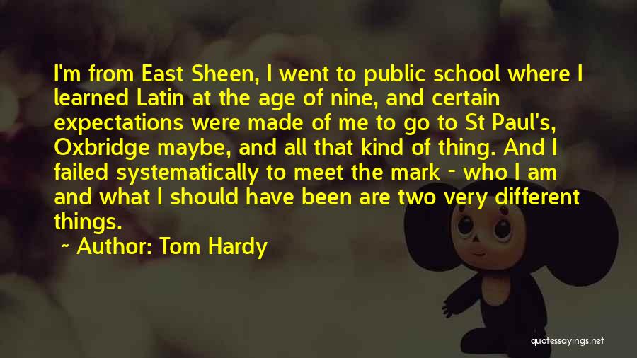 Tom Hardy Quotes: I'm From East Sheen, I Went To Public School Where I Learned Latin At The Age Of Nine, And Certain