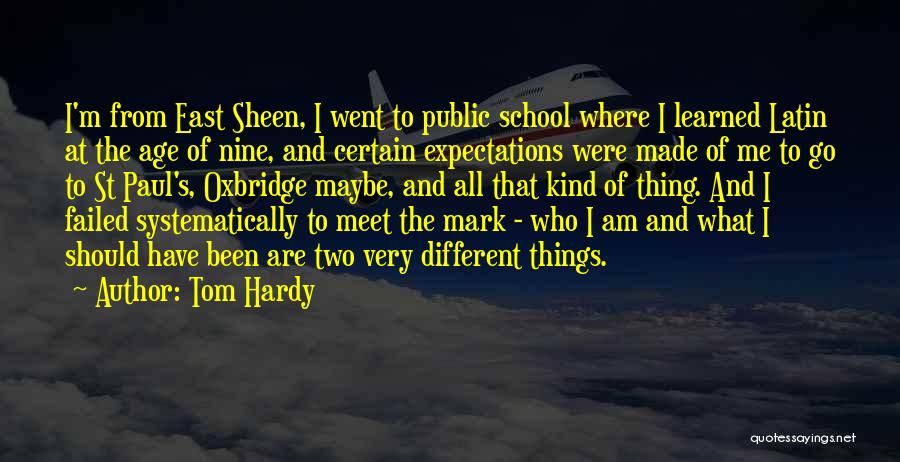 Tom Hardy Quotes: I'm From East Sheen, I Went To Public School Where I Learned Latin At The Age Of Nine, And Certain