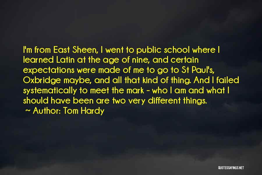 Tom Hardy Quotes: I'm From East Sheen, I Went To Public School Where I Learned Latin At The Age Of Nine, And Certain