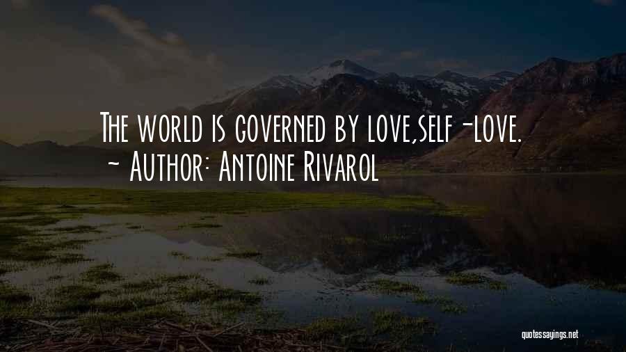 Antoine Rivarol Quotes: The World Is Governed By Love,self-love.