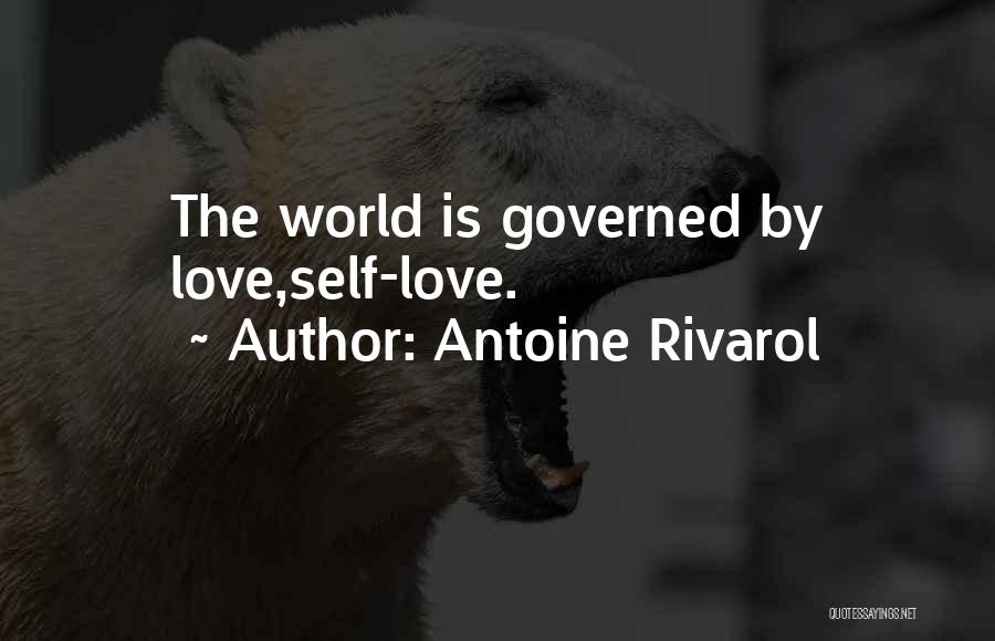 Antoine Rivarol Quotes: The World Is Governed By Love,self-love.