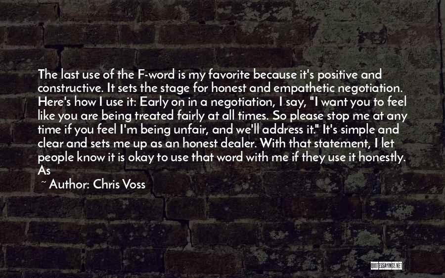 Chris Voss Quotes: The Last Use Of The F-word Is My Favorite Because It's Positive And Constructive. It Sets The Stage For Honest