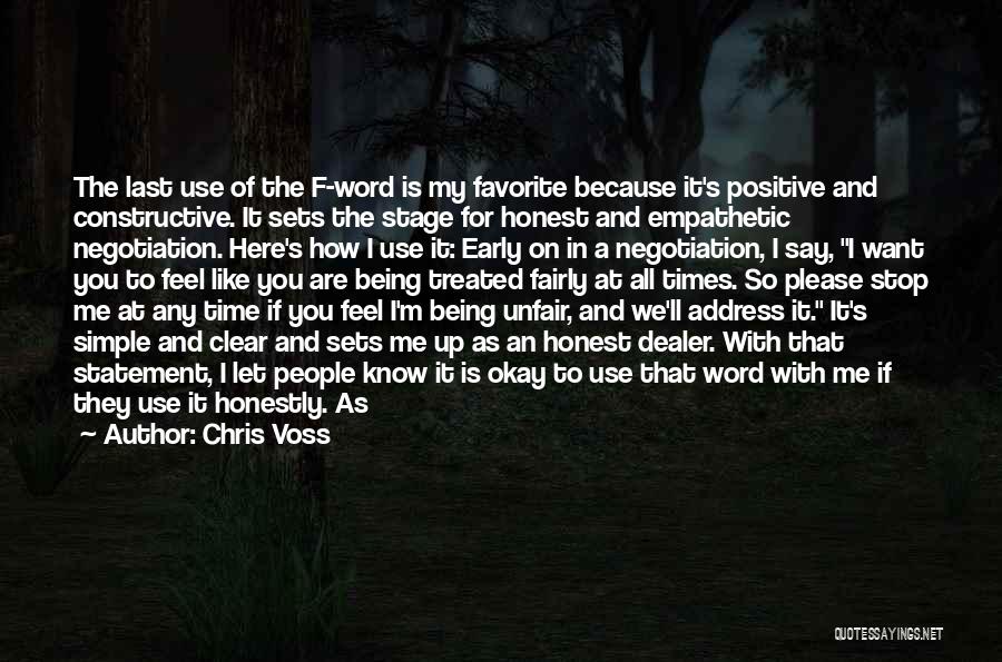 Chris Voss Quotes: The Last Use Of The F-word Is My Favorite Because It's Positive And Constructive. It Sets The Stage For Honest