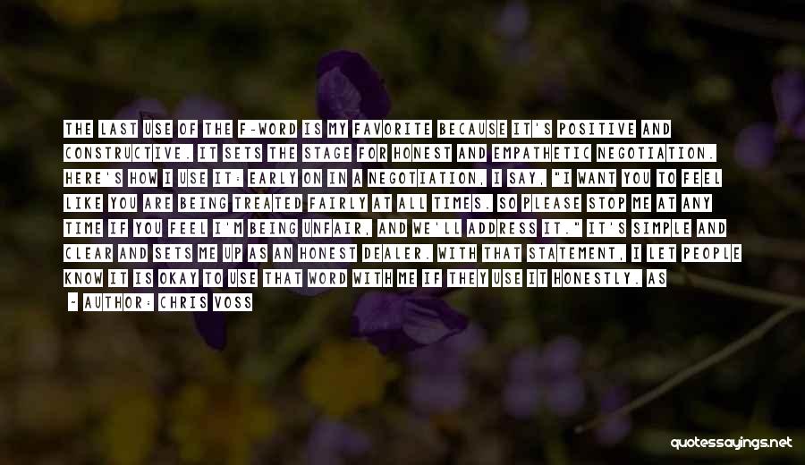 Chris Voss Quotes: The Last Use Of The F-word Is My Favorite Because It's Positive And Constructive. It Sets The Stage For Honest