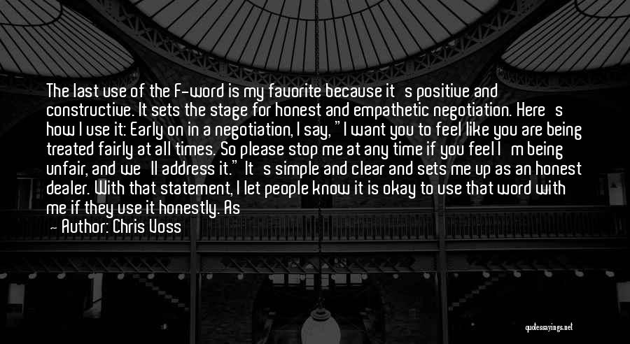 Chris Voss Quotes: The Last Use Of The F-word Is My Favorite Because It's Positive And Constructive. It Sets The Stage For Honest