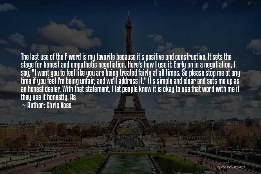 Chris Voss Quotes: The Last Use Of The F-word Is My Favorite Because It's Positive And Constructive. It Sets The Stage For Honest