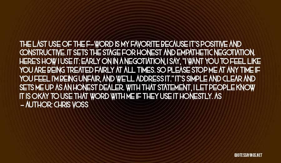 Chris Voss Quotes: The Last Use Of The F-word Is My Favorite Because It's Positive And Constructive. It Sets The Stage For Honest