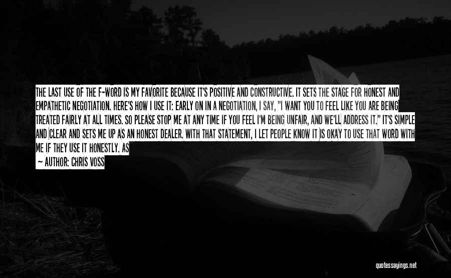 Chris Voss Quotes: The Last Use Of The F-word Is My Favorite Because It's Positive And Constructive. It Sets The Stage For Honest