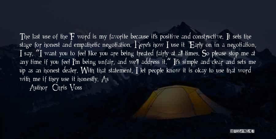 Chris Voss Quotes: The Last Use Of The F-word Is My Favorite Because It's Positive And Constructive. It Sets The Stage For Honest