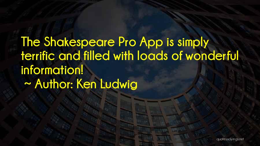 Ken Ludwig Quotes: The Shakespeare Pro App Is Simply Terrific And Filled With Loads Of Wonderful Information!