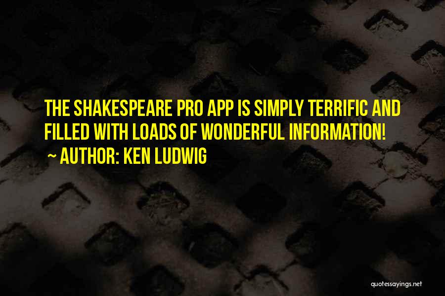 Ken Ludwig Quotes: The Shakespeare Pro App Is Simply Terrific And Filled With Loads Of Wonderful Information!
