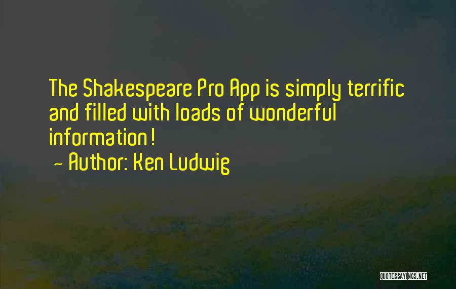 Ken Ludwig Quotes: The Shakespeare Pro App Is Simply Terrific And Filled With Loads Of Wonderful Information!