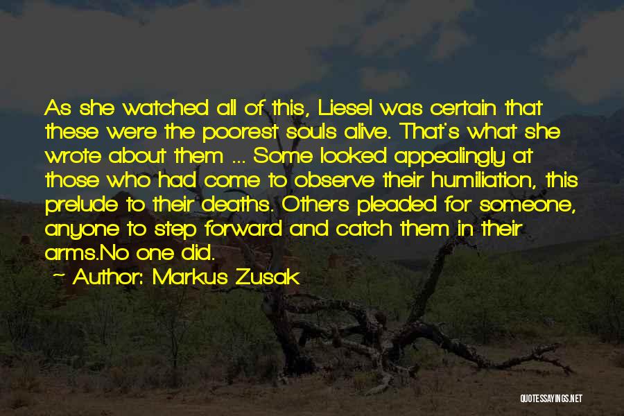 Markus Zusak Quotes: As She Watched All Of This, Liesel Was Certain That These Were The Poorest Souls Alive. That's What She Wrote