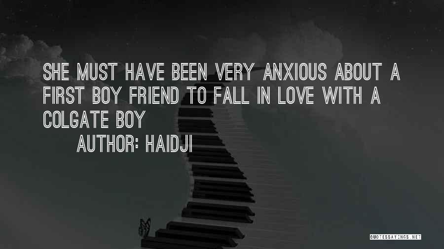 Haidji Quotes: She Must Have Been Very Anxious About A First Boy Friend To Fall In Love With A Colgate Boy