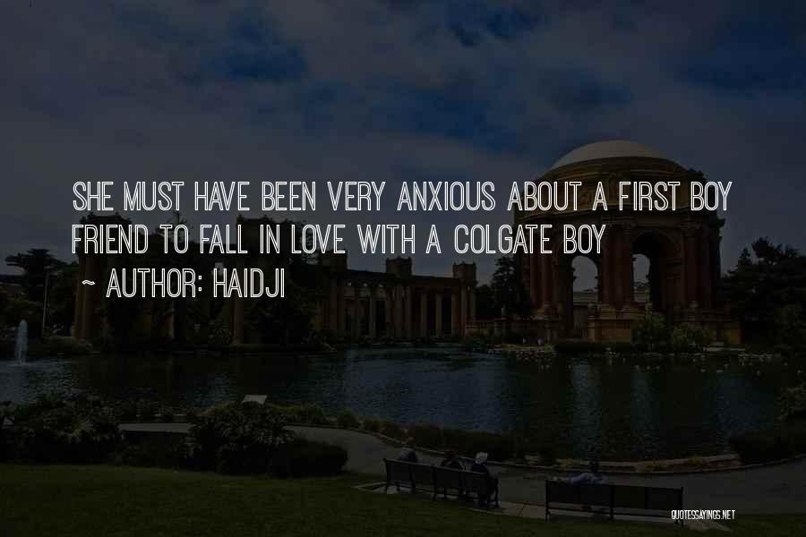 Haidji Quotes: She Must Have Been Very Anxious About A First Boy Friend To Fall In Love With A Colgate Boy