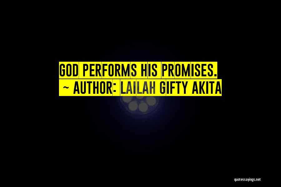 Lailah Gifty Akita Quotes: God Performs His Promises.