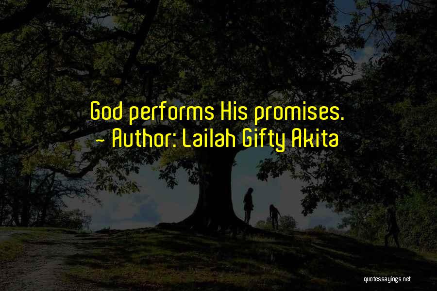 Lailah Gifty Akita Quotes: God Performs His Promises.