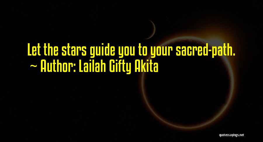 Lailah Gifty Akita Quotes: Let The Stars Guide You To Your Sacred-path.