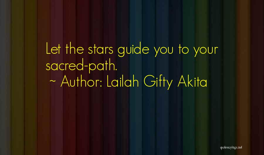 Lailah Gifty Akita Quotes: Let The Stars Guide You To Your Sacred-path.