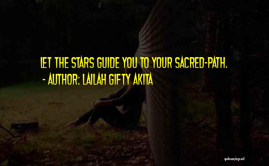 Lailah Gifty Akita Quotes: Let The Stars Guide You To Your Sacred-path.