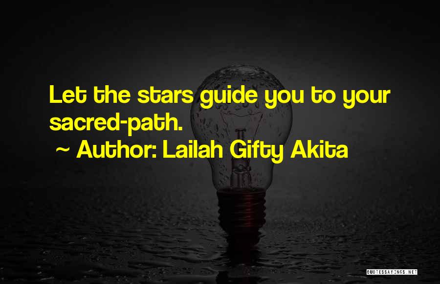 Lailah Gifty Akita Quotes: Let The Stars Guide You To Your Sacred-path.