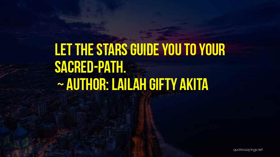 Lailah Gifty Akita Quotes: Let The Stars Guide You To Your Sacred-path.