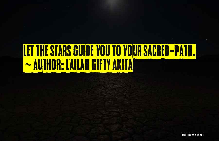 Lailah Gifty Akita Quotes: Let The Stars Guide You To Your Sacred-path.