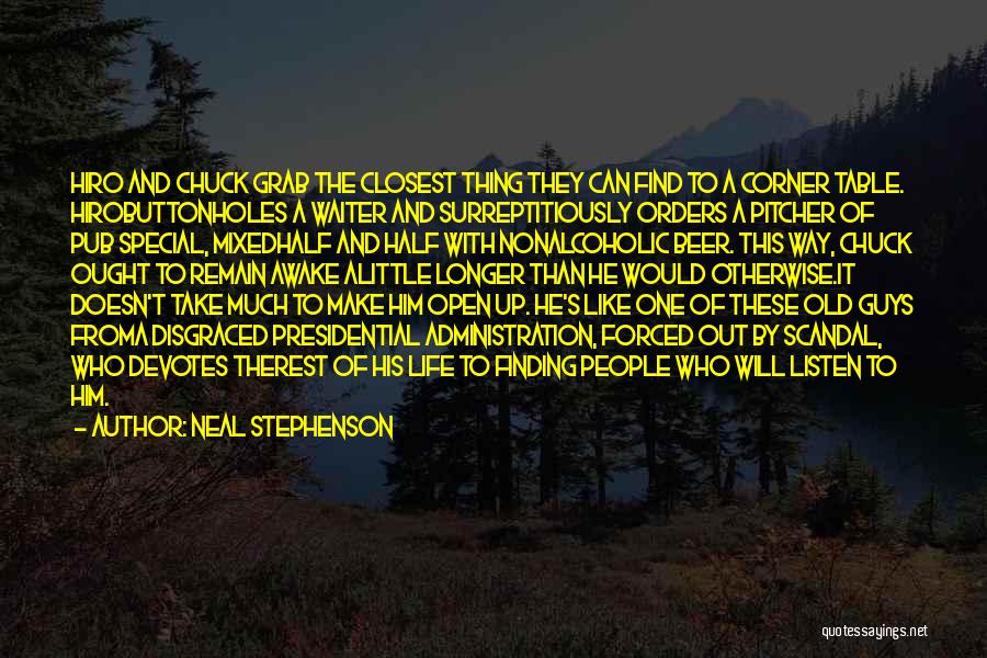 Neal Stephenson Quotes: Hiro And Chuck Grab The Closest Thing They Can Find To A Corner Table. Hirobuttonholes A Waiter And Surreptitiously Orders